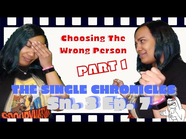 The Single Chronicles (the one about constantly choosing bad partners) Sn.3 Ep.7