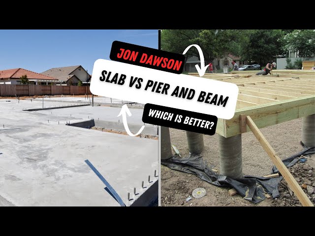 Pier and Beam Vs Slab Foundation