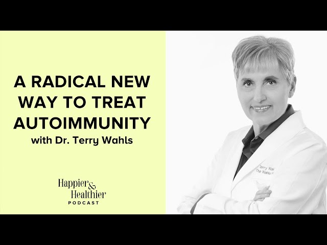 A Radical New Way To Treat Autoimmunity With Dr. Terry Wahls