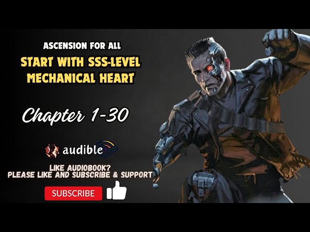 Ascension For All: Start With Sss-Level Mechanical Heart Chapter 1-30