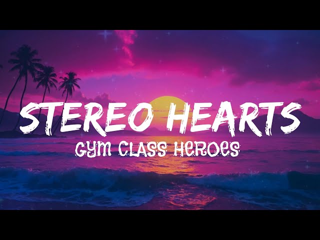 Gym Class Heroes - Stereo Hearts (lyrics)