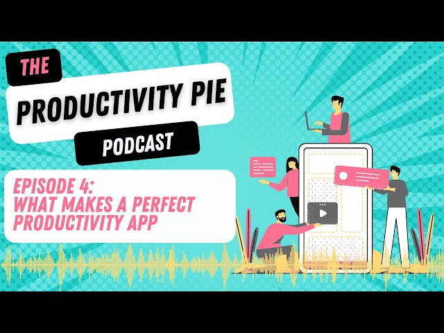 Ep 4: What Would Make the Perfect Productivity App