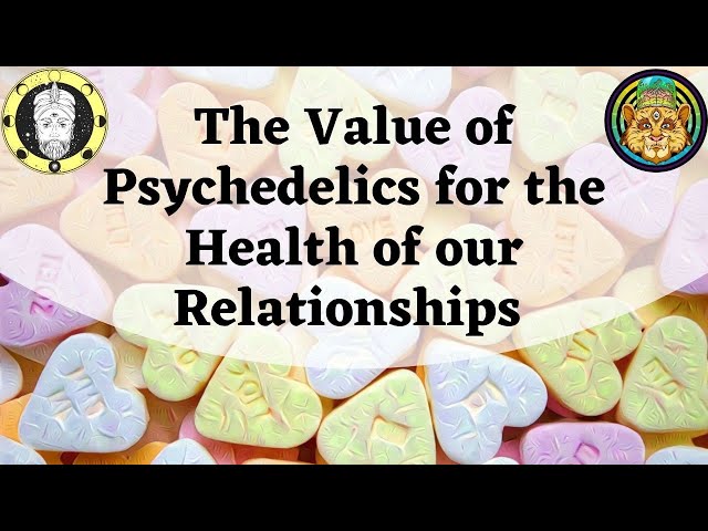 The value of psychedelics for the health of our relationships | James W. Jesso