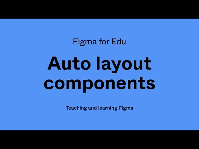 Figma for Edu: Auto layout components
