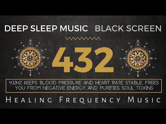 432 Hz Frequency ATTRACTS LUCK, Love & Miracles, Cleanses negative energy | Sleep Music Black Screen
