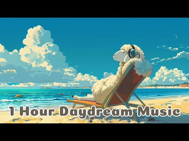 【1 Hour Daydream Music Playlist】🐑Chill//relax//R&B//[-chill-Relax-Lofi ]
