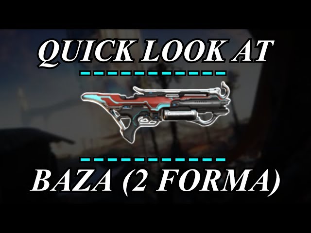 Warframe - Quick Look At : Baza (2 Forma)