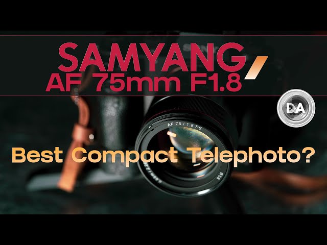 Samyang AF 75mm F1.8:  Best Compact Telephoto Lens on Sony?