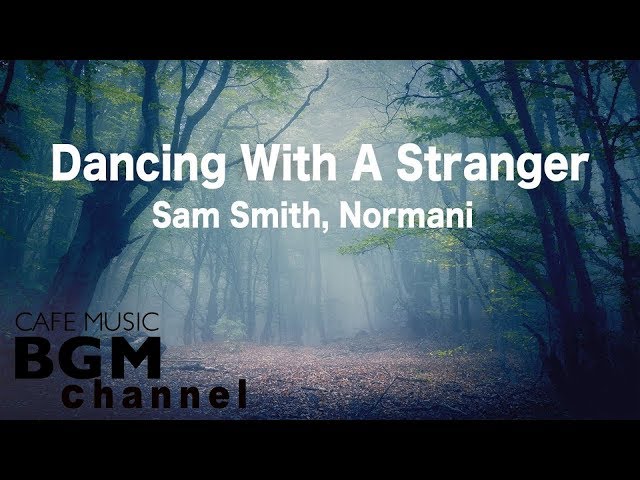 Sam Smith, Normani - Dancing With A Stranger Cover - Chill Out Cafe Jazz Hiphop