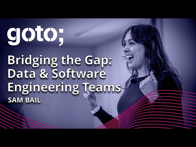 How Data & Software Eng. Teams Collaborate to Ensure Smooth Data Integrations • Sam Bail • GOTO 2023