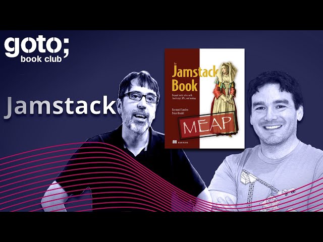 The Jamstack Book • Brian Rinaldi & Raymond Camden • GOTO 2021