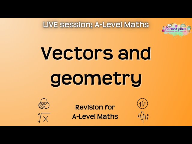 Vectors and geometry - A-Level Maths | Live Revision Session