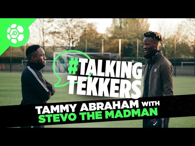 Tammy Abraham of Chelsea and Aston Villa #TalkingTekkers with Stevo The Madman
