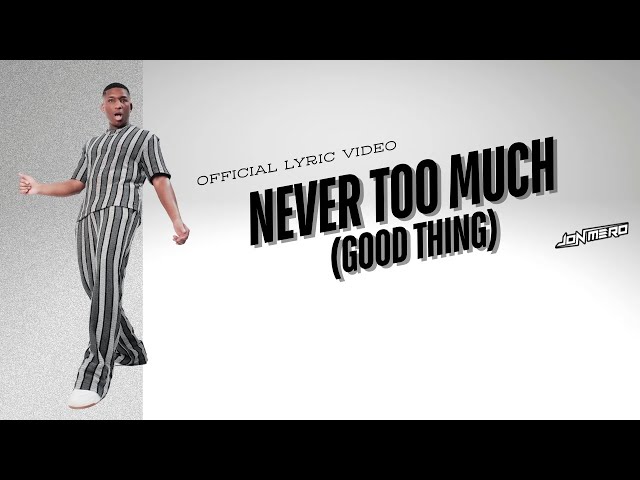 Never Too Much (Good Thing) - Jon Mero [Official Lyric Video]