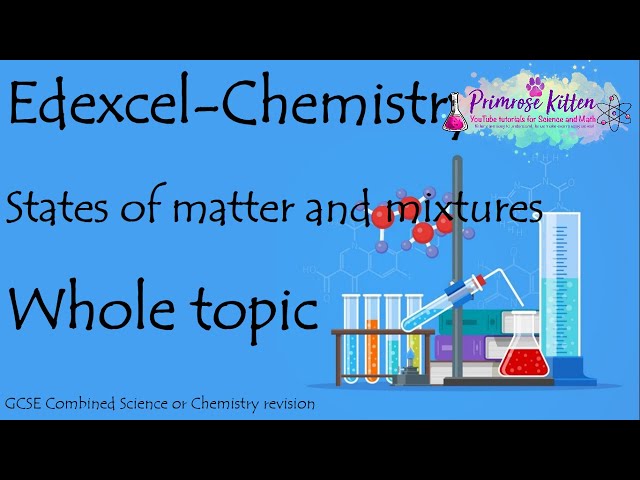 The whole of Edexcel - States of Matter and Mixtures . GCSE Chemistry or combined science revision