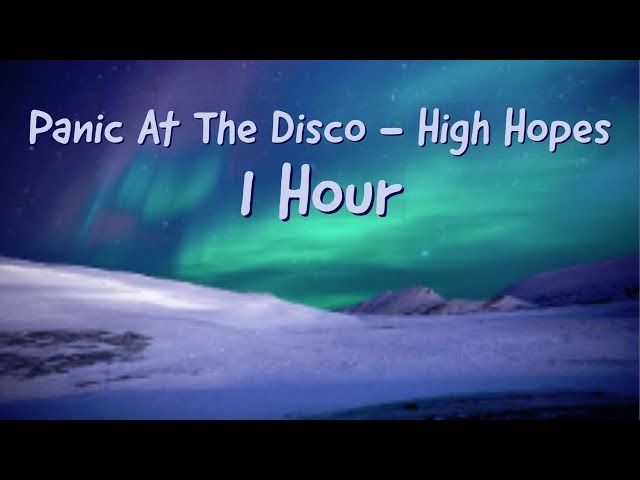 Panic At The Disco High Hopes 1 Hour!