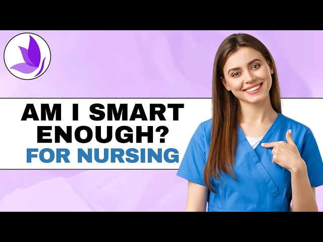 Am I Smart Enough For Nursing School?