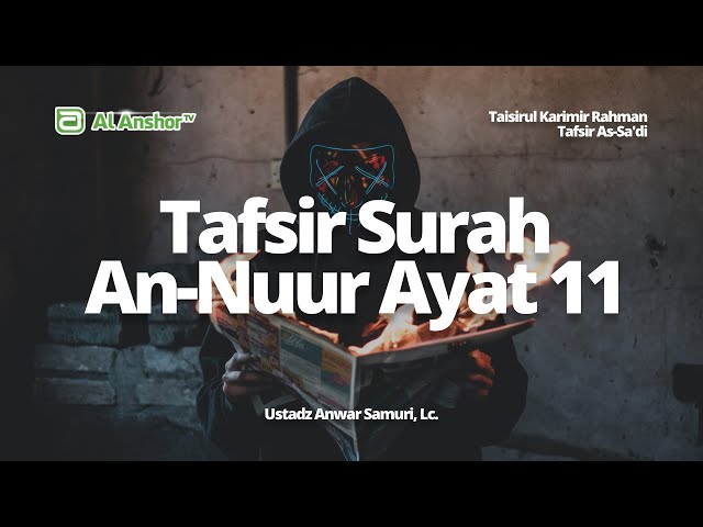 Tafsir Surah An-Nuur Ayat 11 - Ustadz Anwar Samuri, Lc. | Tafsir As-Sa'di