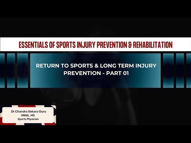 37. Return to sports & long term injury prevention - Part 01