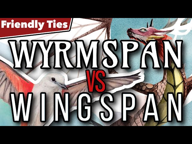 Wyrmspan vs Wingspan - Friendly Ties Podcast