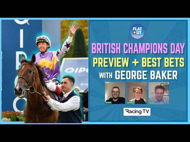 QIPCO BRITISH CHAMPIONS DAY PREVIEW | Best bets + tips at Ascot with George Baker | Flat Out Ep 21