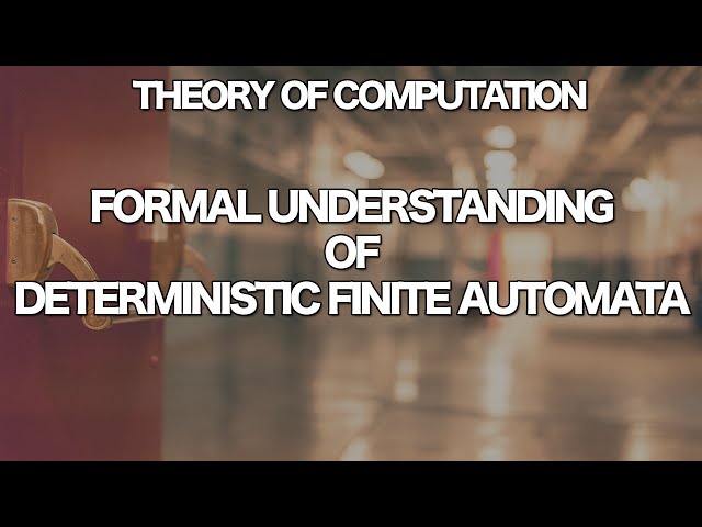 Theory of Computation - Formal Understanding of Deterministic Finite Automata