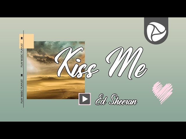 Ed Sheeran - Kiss Me [Lyrics+Vietsub]