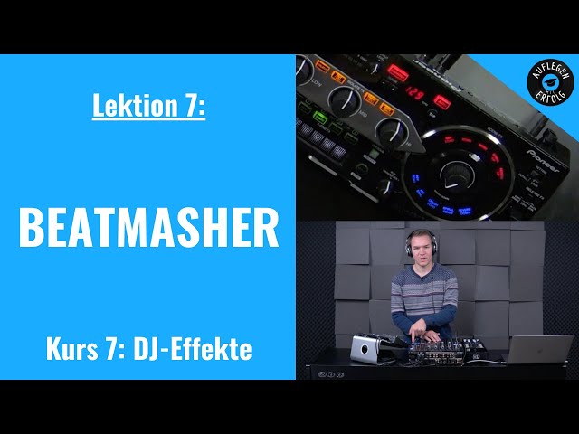 DJ-Effekte: BEATMASHER | LIVE-MIX mit Praxisbeispielen | Lektion 7.7 - Beatmasher