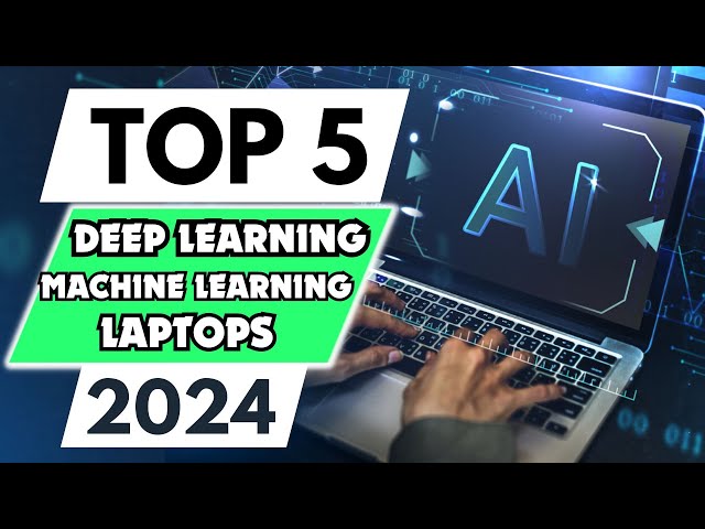 Top 5 Best Laptops For Machine Learning and Deep Learning in 2024