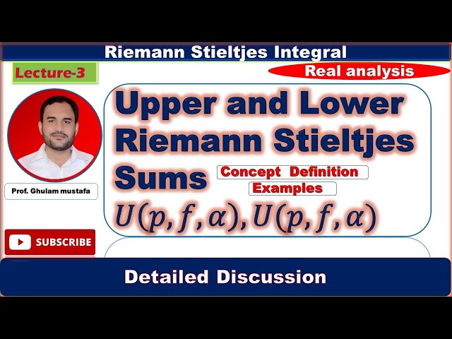 Upper and lower riemann stieltjes sums | definition of riemann stieltjes sum | Prof. mustafa Lec-3
