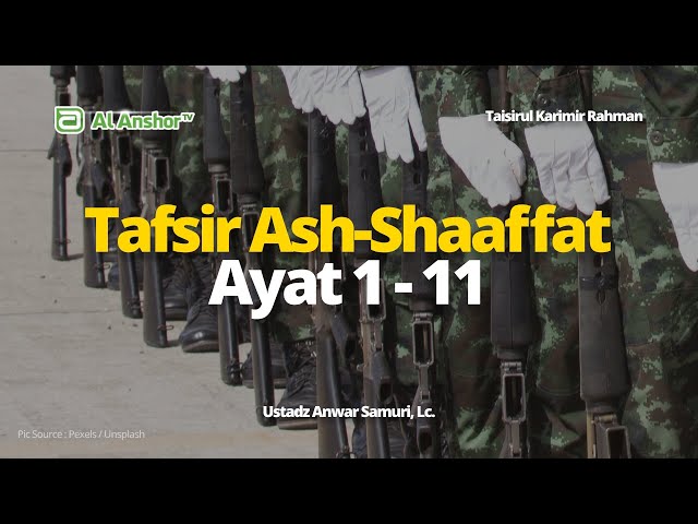 Tafsir Surah Ash-Shaaffat Ayat 1-11 - Ustadz Anwar Samuri, Lc. | Taisirul Karimir Rahman