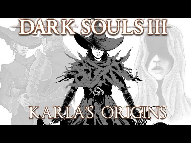 Dark Souls 3 Lore | Karla's Origins