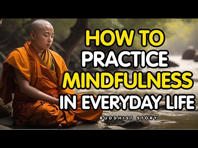 How to Practice Mindfulness in Everyday Life – Buddhist Zen Story