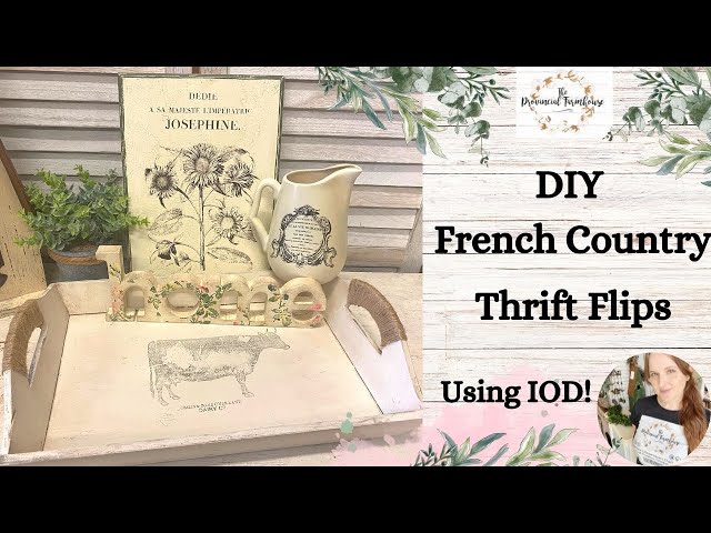 DIY French Country Thrift Flips using IOD | High End Thrift to Treasure | Cottage | Upcycle
