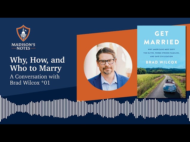 Why, How, and Who to Marry: A Conversation with Brad Wilcox *01