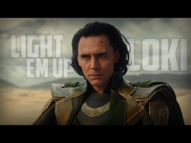 Loki || Light Em Up