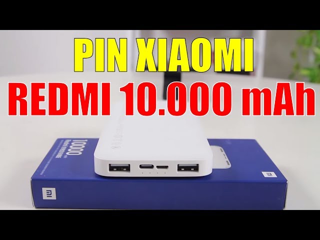 Mở hộp Pin Xiaomi Redmi 10.000mAh GIÁ SIÊU RẺ an toàn nhất thế giới