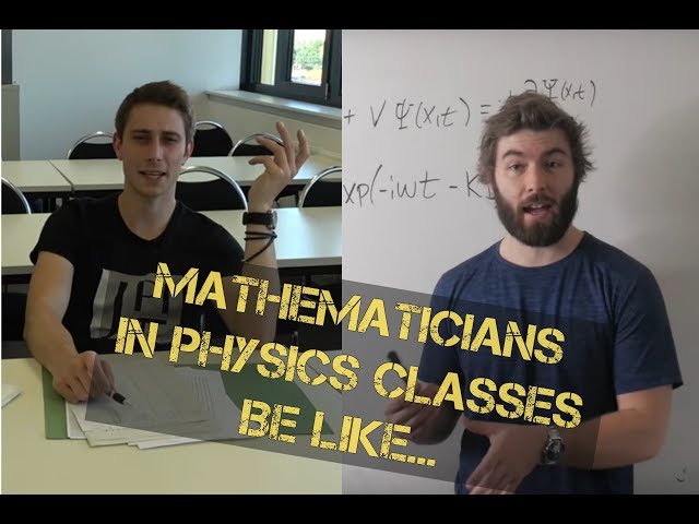 Mathematicians vs. Physics Classes be like...