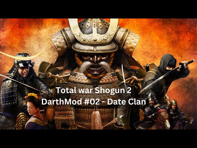 Shogun 2: Total War ⚔️ DarthMod und über 100 neue Fraktionen! #02- Date Clan (Deutsch/German)