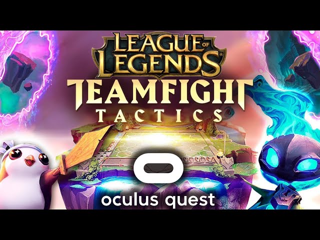 Teamfight Tactics League of Legends VR! Play League of Legends TFT on Oculus Quest. DOTA Autochess.