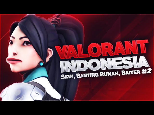 Valorant Indonesia - Skin, Banting Rumah, Baiter #2