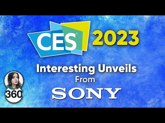 CES 2023: Interesting Announcements From Sony