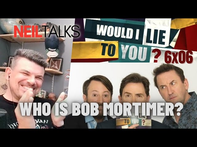 A Canadian sees WILTY - Reaction to Would I Lie to You? 6x06 - What's the big deal w/ Bob Mortimer?