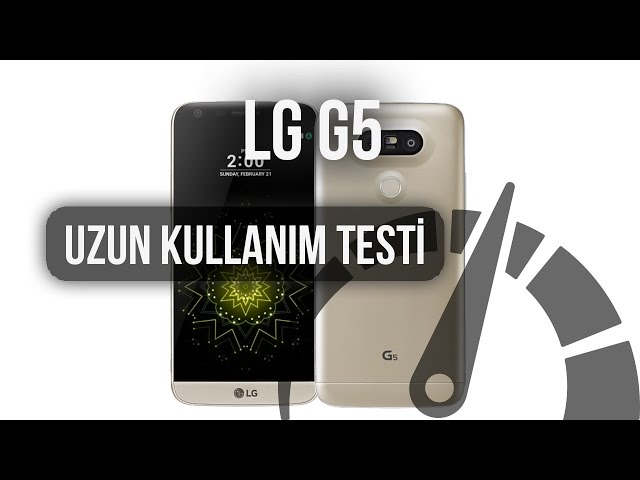 LG G5: Uzun Kullanım Testi