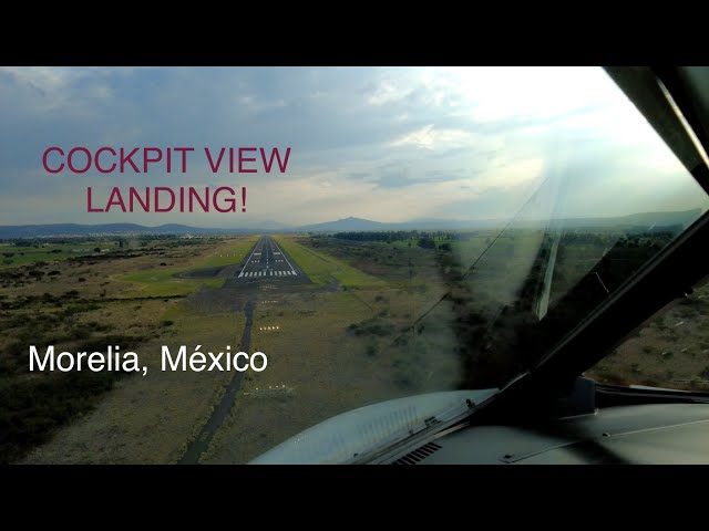 COCKPIT VIEW! Time Lapse Landing at Morelia, México