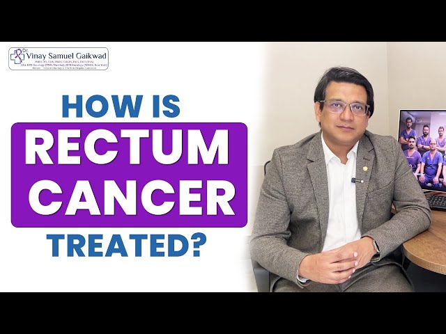How is Rectum Cancer Treated? #rectum #cancer Dr. Vinay Samuel Gaikwad | CK Birla Hospital