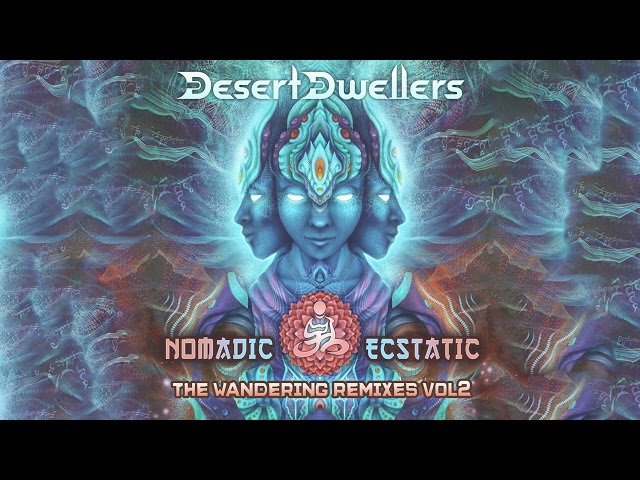 Desert Dwellers - Nomadic Ecstatic: The Wandering Remixes vol 2 [Full EP]