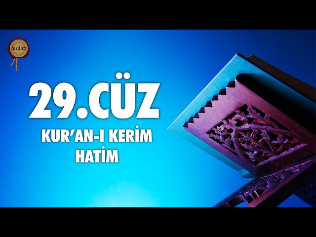 29. Cüz Kur'an-ı Kerim Hatim Dinle - Ali Turan