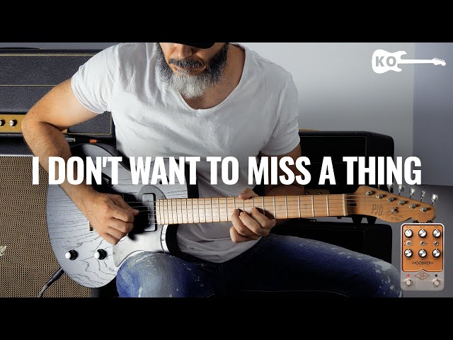 Aerosmith - I Don't Want to Miss a Thing - Guitar Cover by Kfir Ochaion - Universal Audio Woodrow