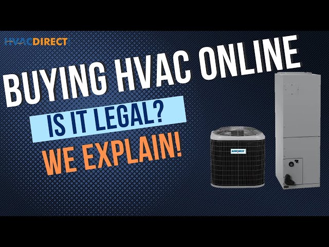 HVAC Questions: Is it Legal to sell HVAC systems online? HVAC questions and answers